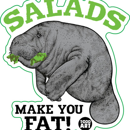 Salads Make You Fat Vinyl Sticker