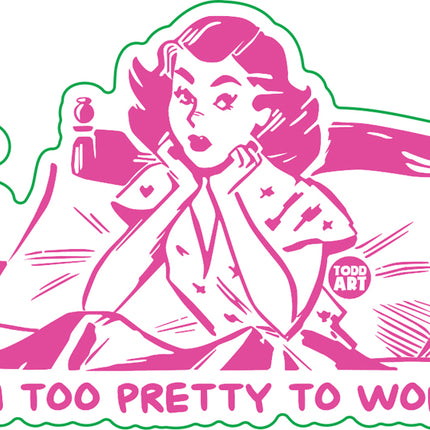 Too Pretty To Work Vinyl Sticker