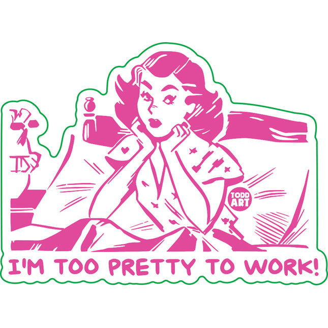 Too Pretty To Work Vinyl Sticker
