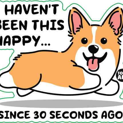 Happy Dog 30 Seconds Ago Vinyl Sticker