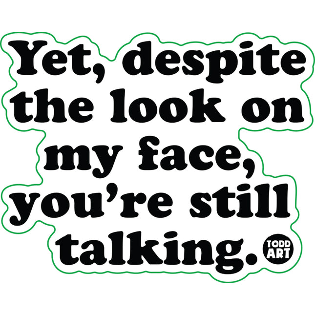 Despite Look On My Face Vinyl Sticker
