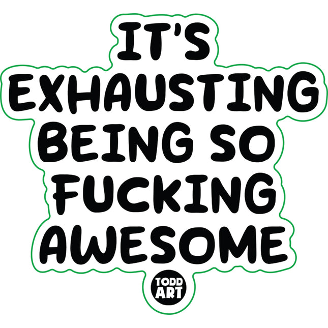 Exhausting Being So Awesome Vinyl Sticker