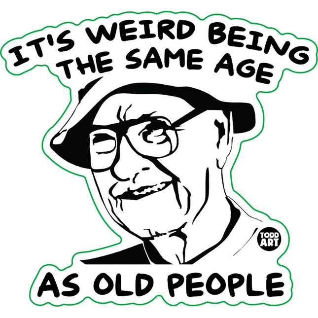 Weird Being Same Age Old People Vinyl Sticker
