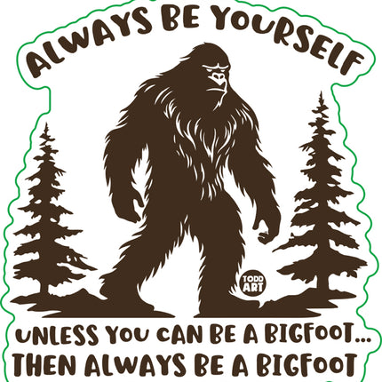 Always Be A Bigfoot Vinyl Sticker