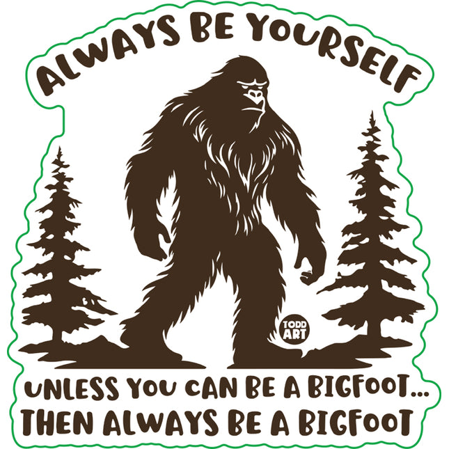 Always Be A Bigfoot Vinyl Sticker