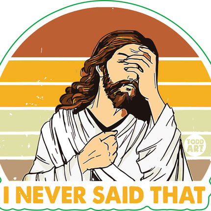 I Never Said That Jesus Vinyl Sticker