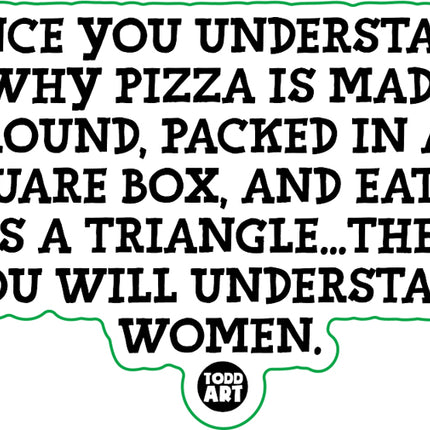 Understand Pizza Understand Women Vinyl Sticker