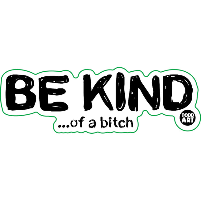 Be Kind Of A Bitch Vinyl Sticker