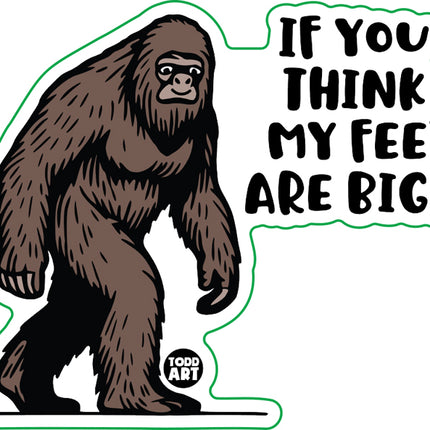 Think My Feet Huge Bigfoot Vinyl Sticker