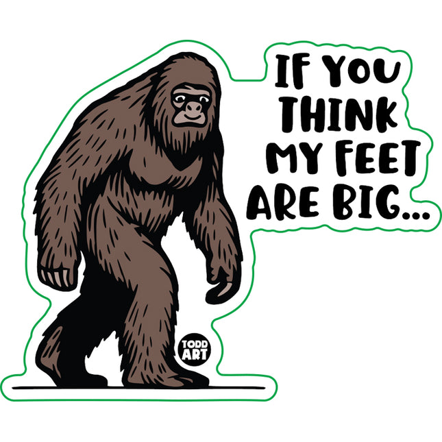 Think My Feet Huge Bigfoot Vinyl Sticker
