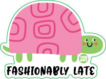 Fashionably Late Vinyl Sticker