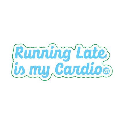 Running Late Is My Cardio Vinyl Sticker