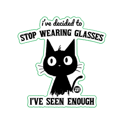 Stop Wearing Glasses I've Seen Enough Cat Vinyl Sticker