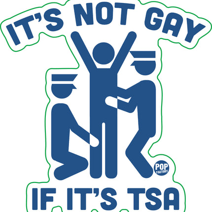 It's Not Gay If TSA Vinyl Sticker