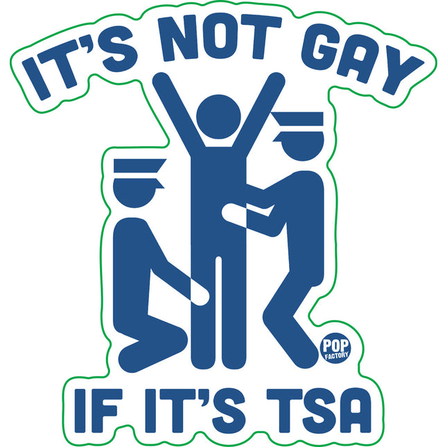It's Not Gay If TSA Vinyl Sticker