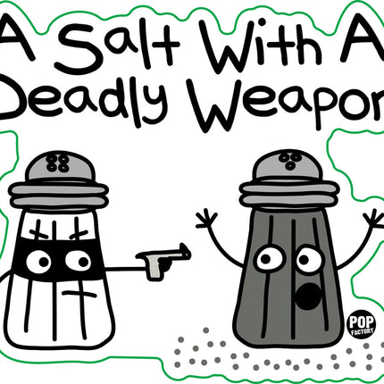 A Salt With A Deadly Weapon Vinyl Sticker