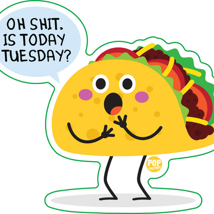 Oh Shit Is Today Tuesday Taco Vinyl Sticker