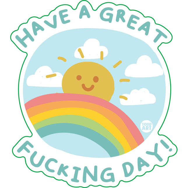 Have A Great Fucking Day Vinyl Sticker