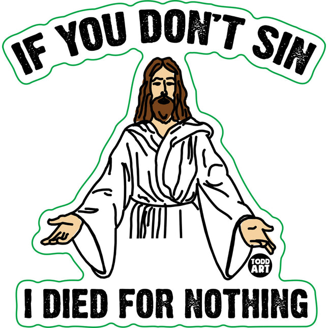 If You Don't Sin Died For Nothing Jesus Vinyl Sticker