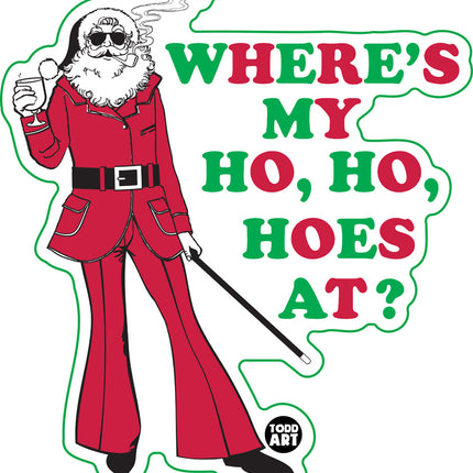 Where My Ho Ho Hoes At Santa Vinyl Sticker