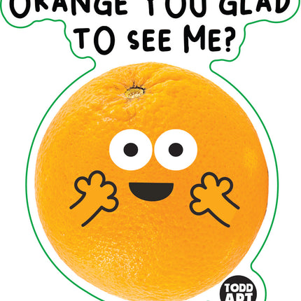 Food With Attitude Orange You Glad To See Me Vinyl Sticker