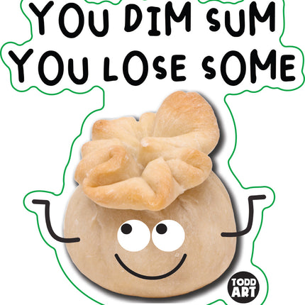 Food With Attitude You Dim Sum You Lose Some Vinyl Sticker