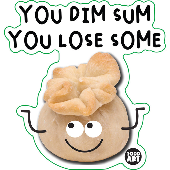 Food With Attitude You Dim Sum You Lose Some Vinyl Sticker