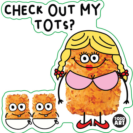 Food With Attitude Check Out My Tots Vinyl Sticker