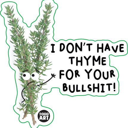 Food With Attitude Don't Have Thyme For Your Bullshit Vinyl Sticker