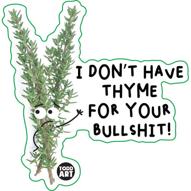 Food With Attitude Don't Have Thyme For Your Bullshit Vinyl Sticker