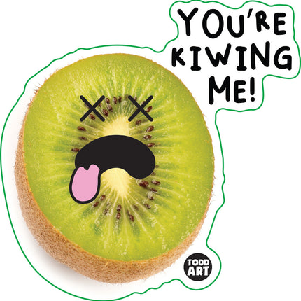 Food With Attitude You're Kiwing Me Vinyl Sticker