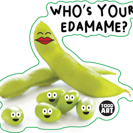 Food With Attitude Who's Your Edamame Vinyl Sticker