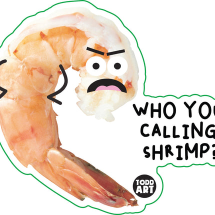 Food With Attitude Who You Calling Shrimp Vinyl Sticker