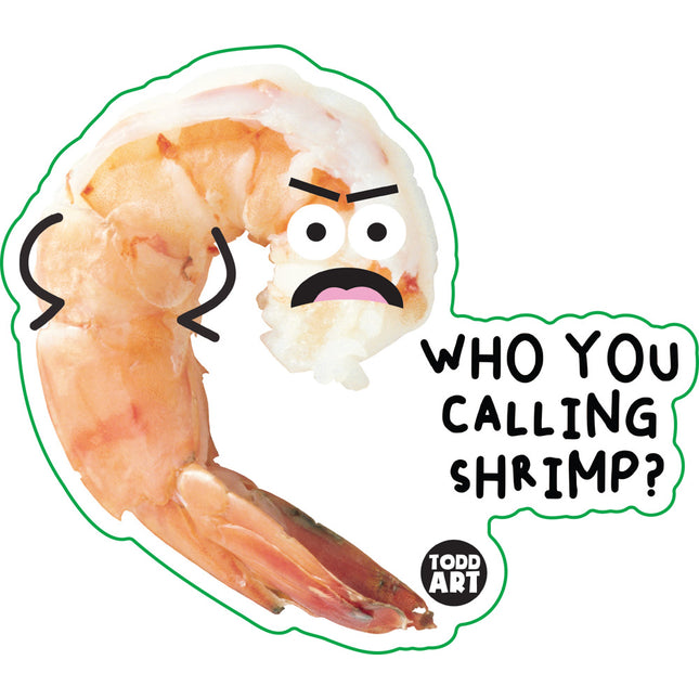 Food With Attitude Who You Calling Shrimp Vinyl Sticker