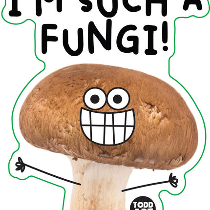 Food With Attitude I'm Such A Fungi Vinyl Sticker