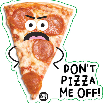 Food With Attitude Don't Pizza Me Off Vinyl Sticker