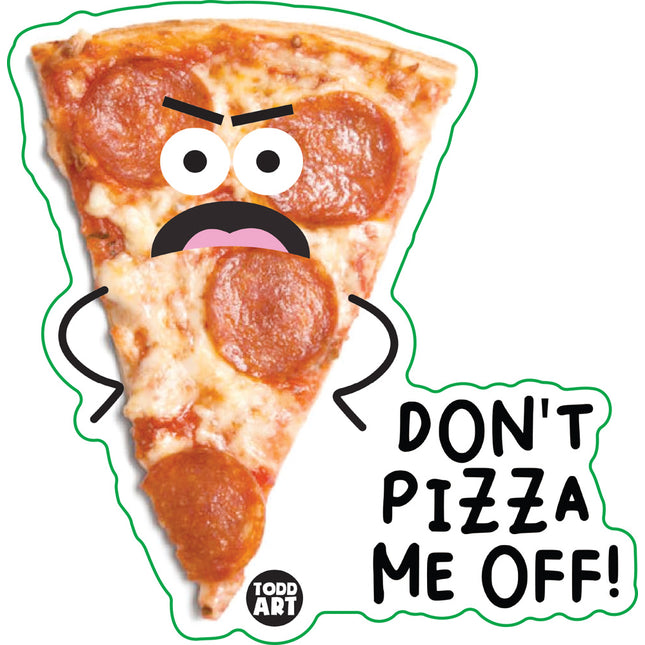 Food With Attitude Don't Pizza Me Off Vinyl Sticker