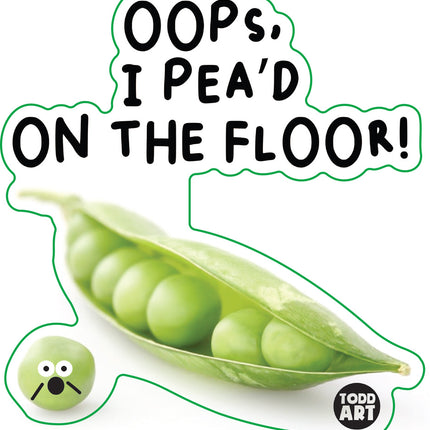 Food With Attitude Oops I Pea'd On The Floor Vinyl Sticker