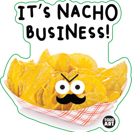 Food With Attitude It's Nacho Business Vinyl Sticker