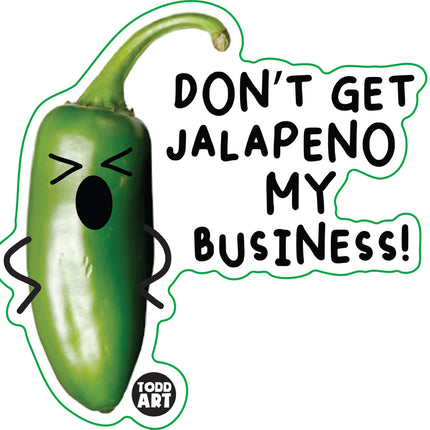 Food With Attitude Don't Get Jalapeno My Business Vinyl Sticker