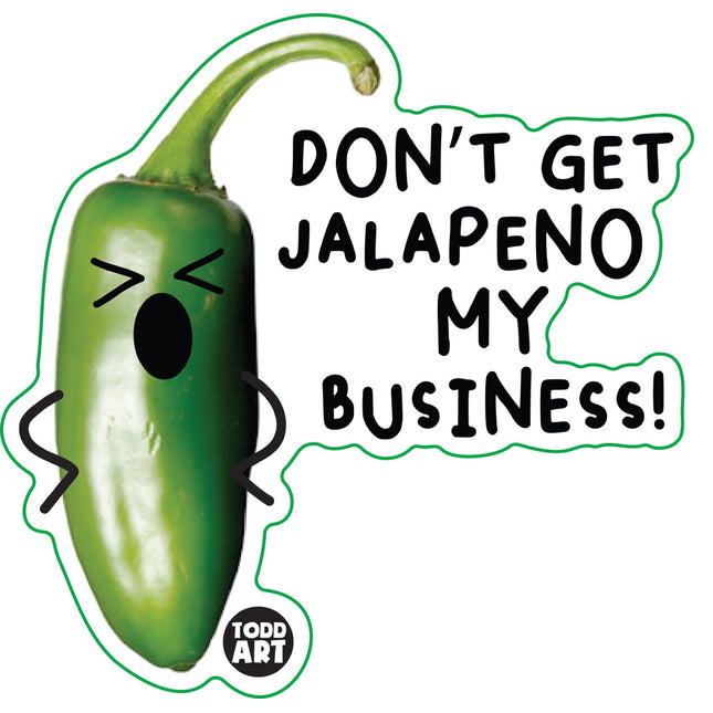 Food With Attitude Don't Get Jalapeno My Business Vinyl Sticker