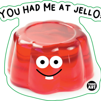 Food With Attitude You Had Me At Jello Vinyl Sticker