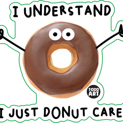 Food With Attitude I Donut Care Vinyl Sticker