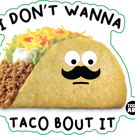 Food With Attitude I Don't Wanna Taco Bout It Vinyl Sticker