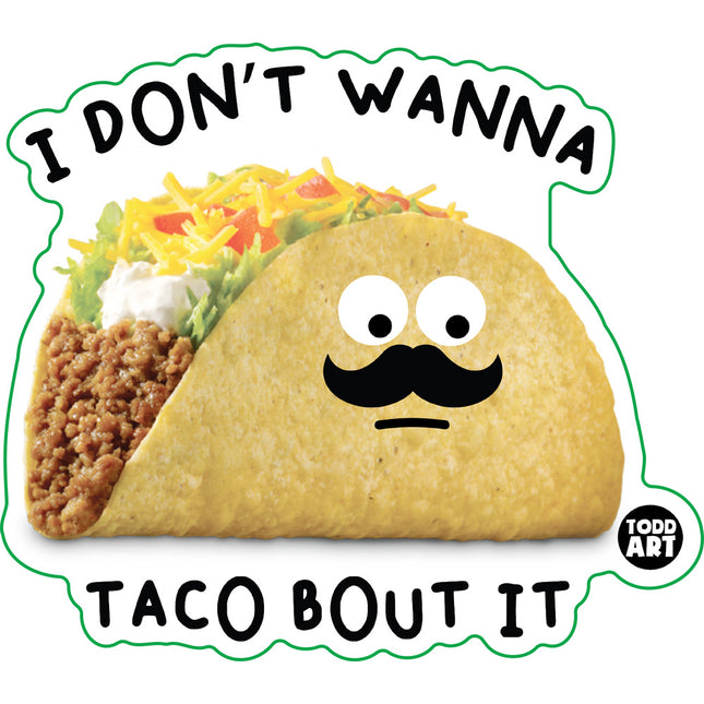 Food With Attitude I Don't Wanna Taco Bout It Vinyl Sticker