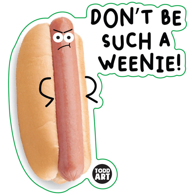 Food With Attitude Don't Be A Weenie Vinyl Sticker