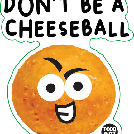 Food With Attitude Don't Be A Cheeseball Vinyl Sticker