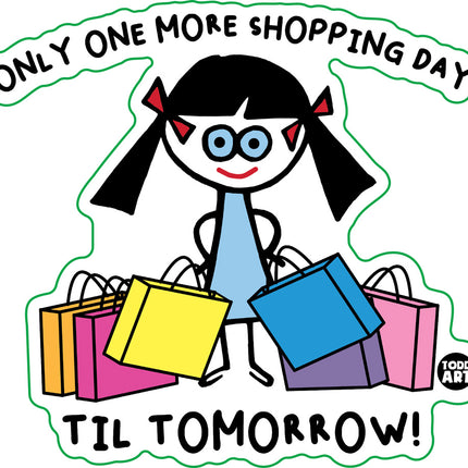 Only One More Shopping Day Vinyl Sticker