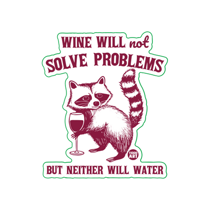 Wine Will Not Solve Problems Neither Will Water Vinyl Sticker