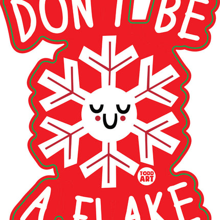 Don't Be A Flake Vinyl Sticker